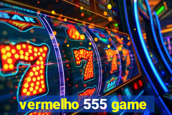 vermelho 555 game